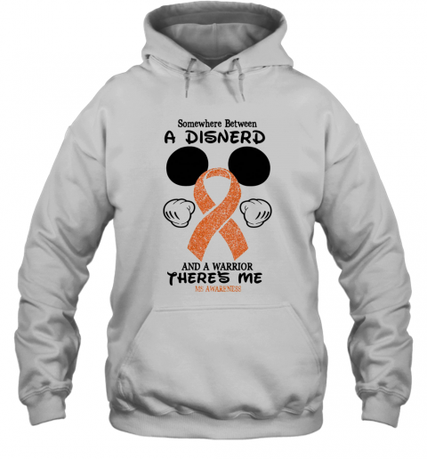 Mickey Mouse Somewhere Between A Disnerd And A Warrior There'S Me Ms Awareness T-Shirt Unisex Hoodie