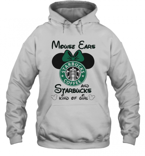 Mouse Ears And Starbucks Coffee Kind Of Girl T-Shirt Unisex Hoodie