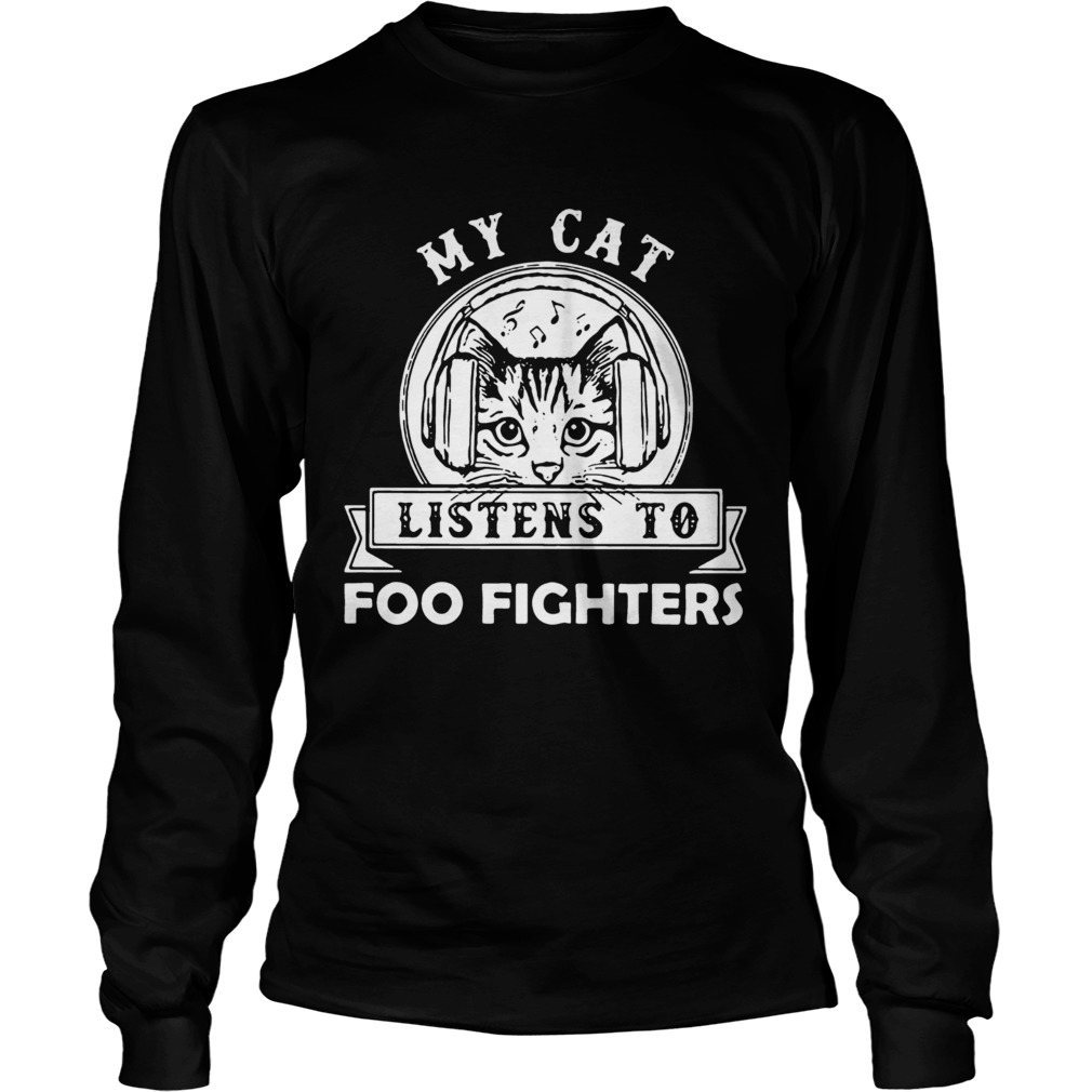 My Cat Listens To Foo Figers Long Sleeve