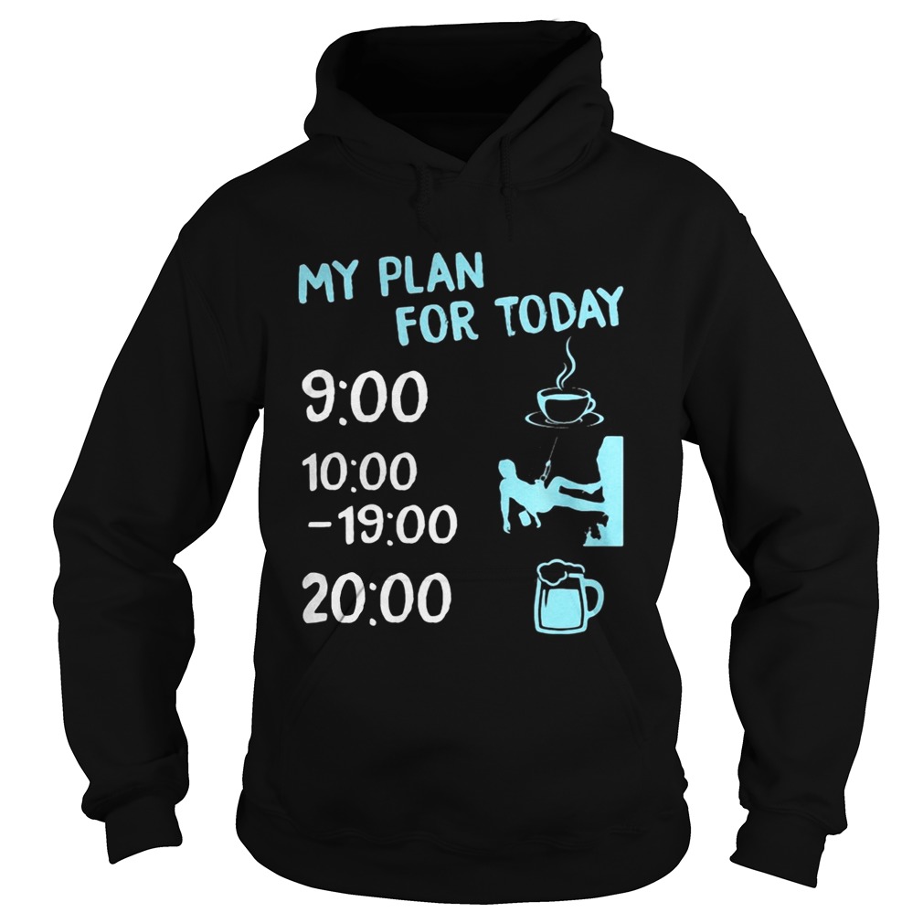 My plan for today coffee climbing and beer Hoodie
