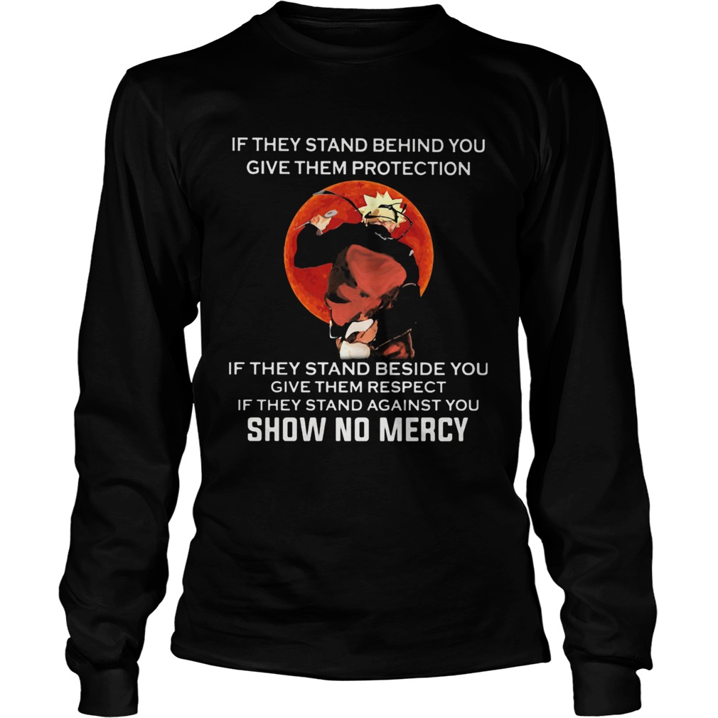 Naruto If they stand behind you give them protection If they stand beside you give them respect If Long Sleeve