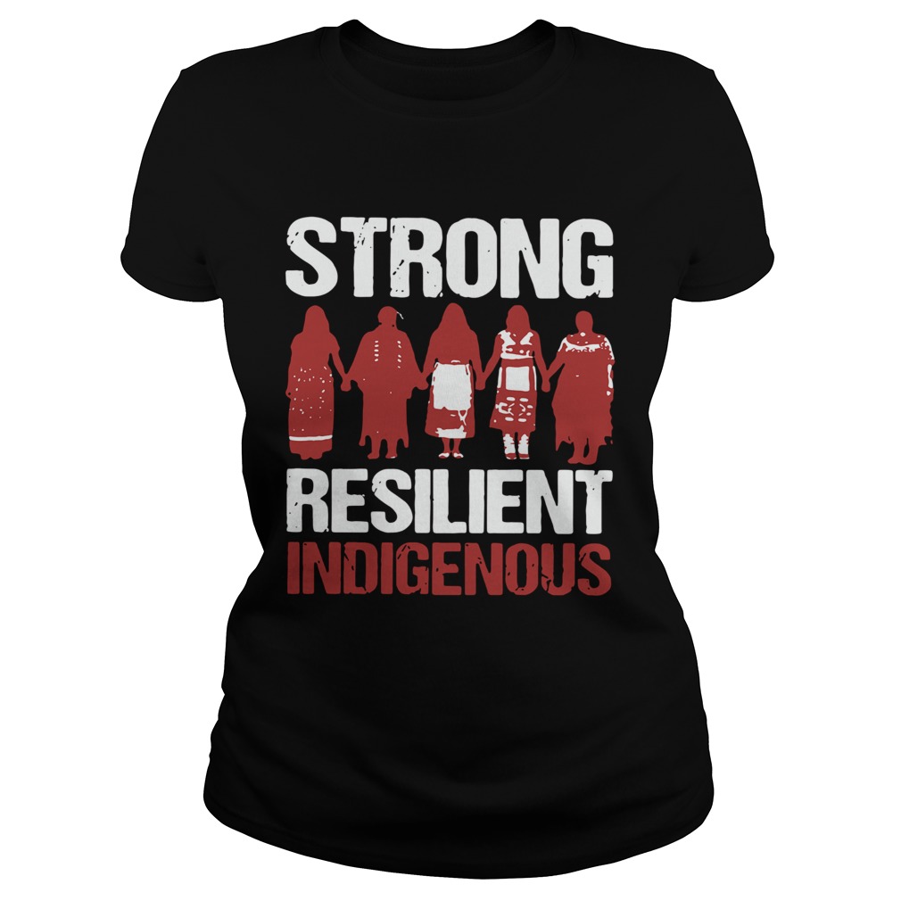 Native Strong Resilient Indigenous Classic Ladies