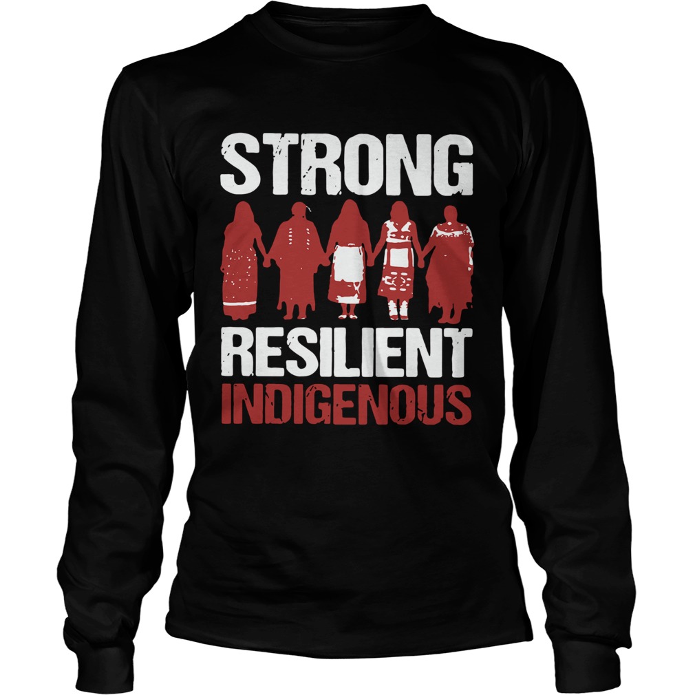 Native Strong Resilient Indigenous Long Sleeve