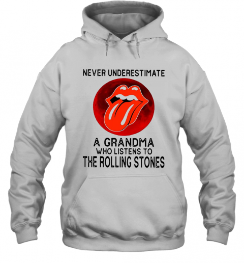 Never Underestimate A Grandma Who Listens To The Rolling Stones T-Shirt Unisex Hoodie