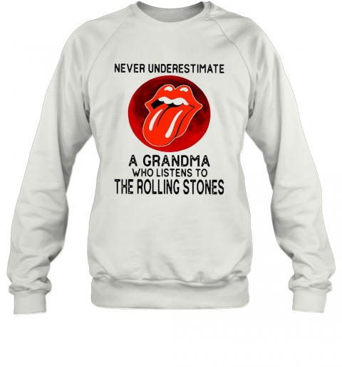 Never Underestimate A Grandma Who Listens To The Rolling Stones T-Shirt Unisex Sweatshirt