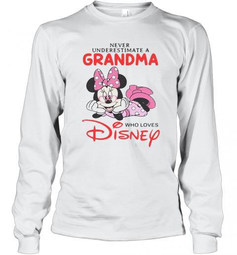 Never Underestimate A Grandma Who Loves Disney T-Shirt Long Sleeved T-shirt 