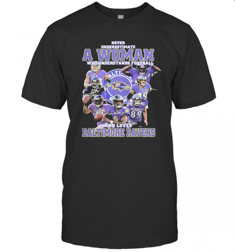 Never Underestimate A Woman Who Understands Football And Loves Baltimore Ravens Players Signatures T-Shirt