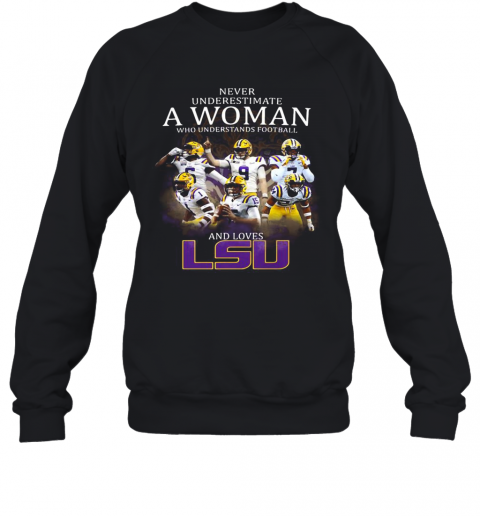 Never Underestimate A Woman Who Understands Football And Loves Lsu Tigers Logo T-Shirt Unisex Sweatshirt