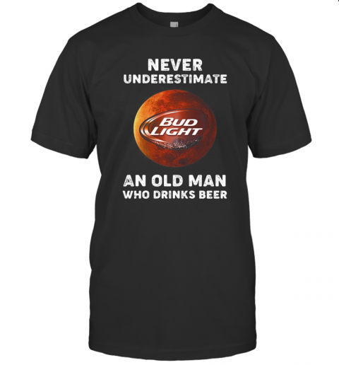 Never Underestimate An Old Woman Who Drinks Beer Bud Light Moon T-Shirt