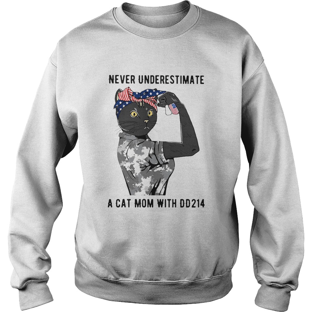 Never underestimate a cat mom with DD214 Sweatshirt