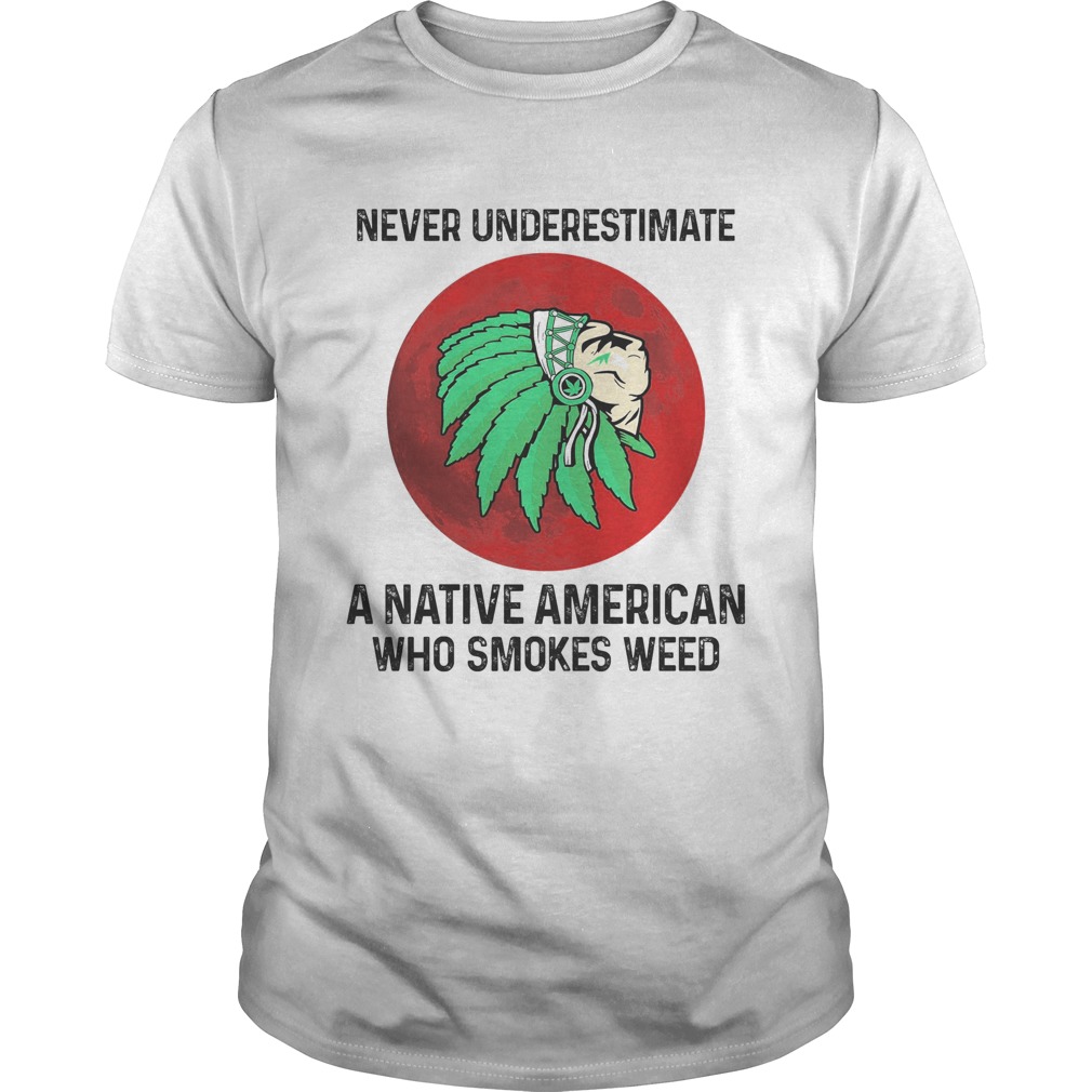 Never underestimate a native American who smokes weed sunset shirt