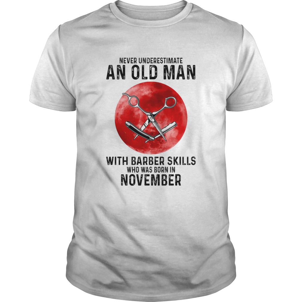 Never underestimate an old man with a barber skills who was born in November sunset shirt
