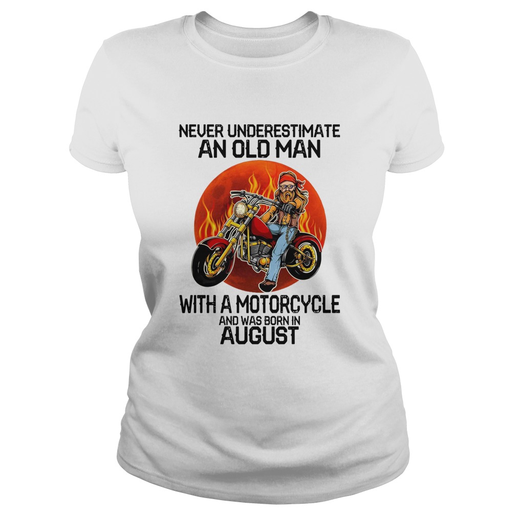 Never underestimate an old man with a motorcycle and was born in august sunset Classic Ladies