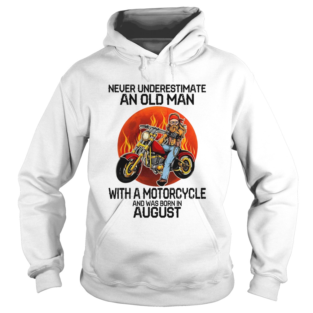 Never underestimate an old man with a motorcycle and was born in august sunset Hoodie