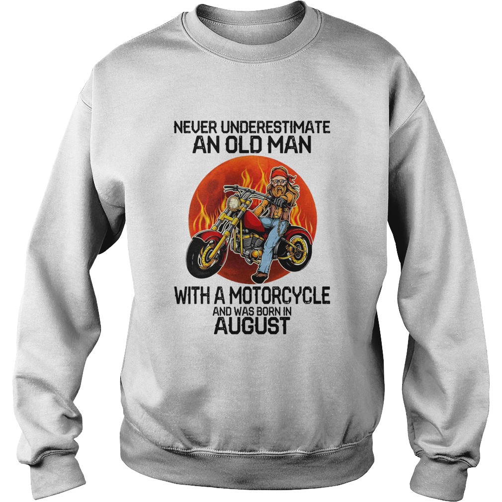 Never underestimate an old man with a motorcycle and was born in august sunset Sweatshirt