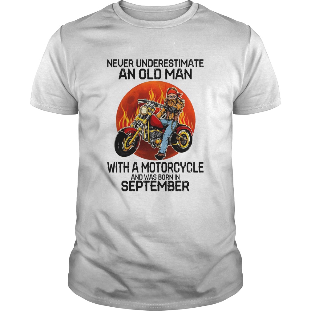 Never underestimate an old man with a motorcycle and was born in september sunset shirt
