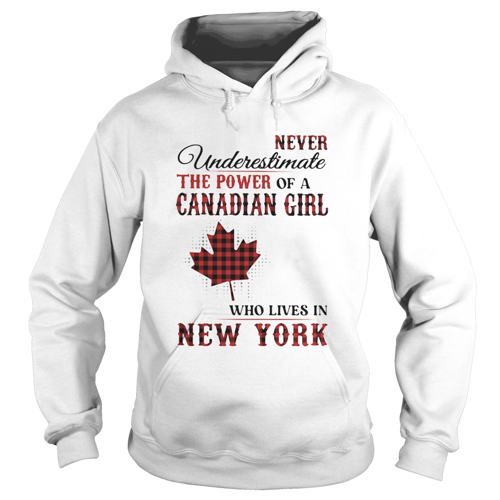 Never underestimate the power of a canadian girl who lives in new york Hoodie