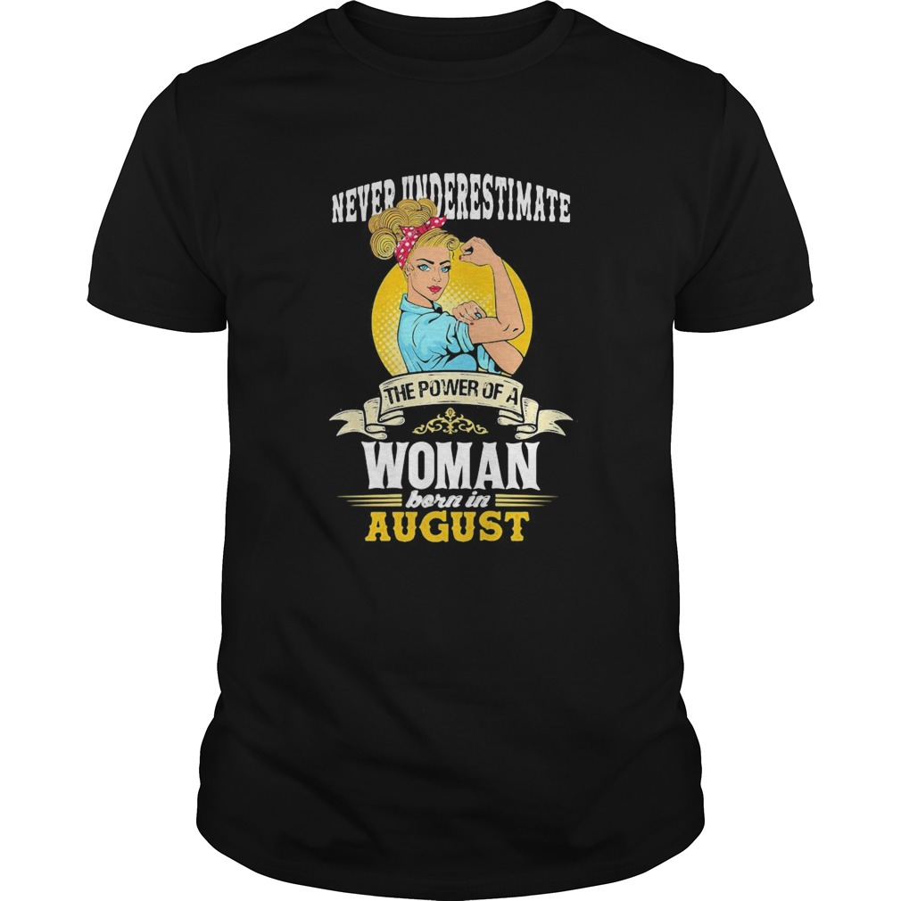 Never underestimate the power of a woman born in August moon shirt