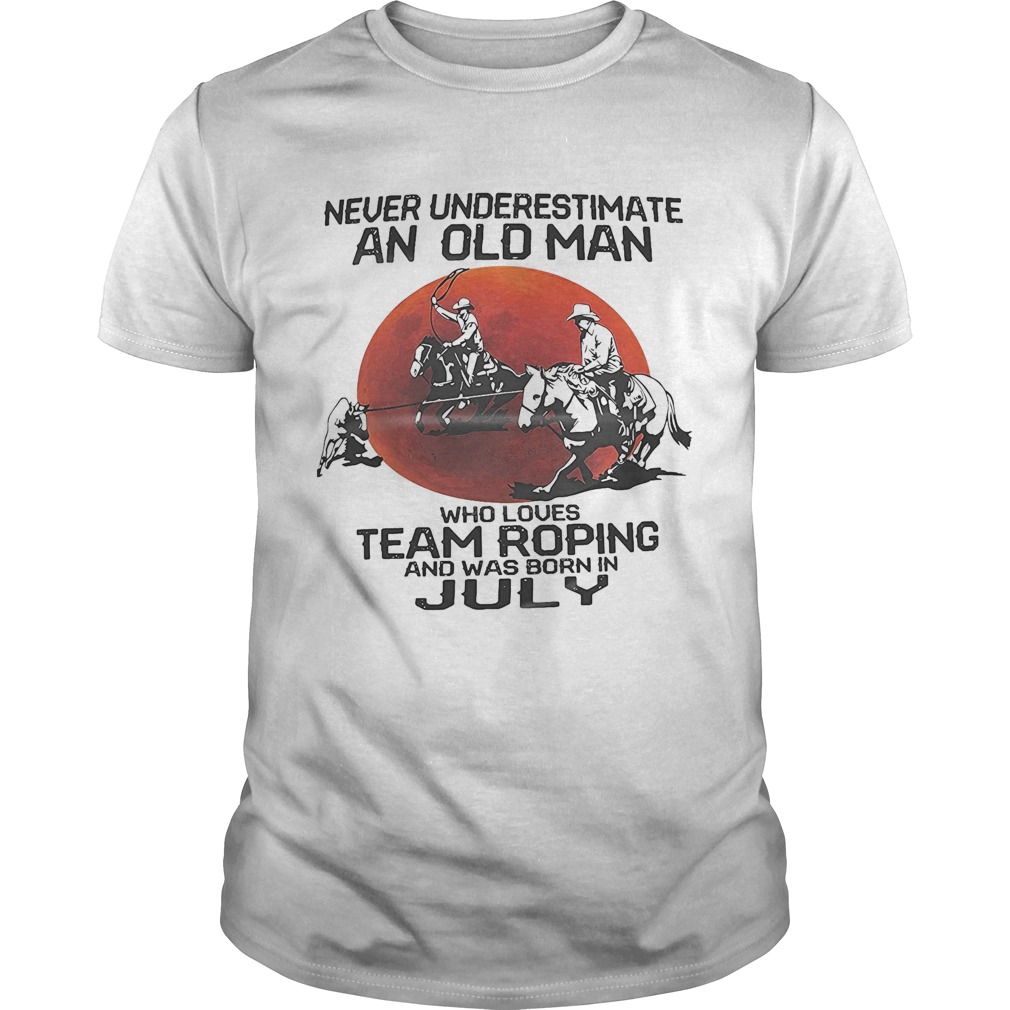 Never underestimate who loves team roping and was born in July sunset shirt