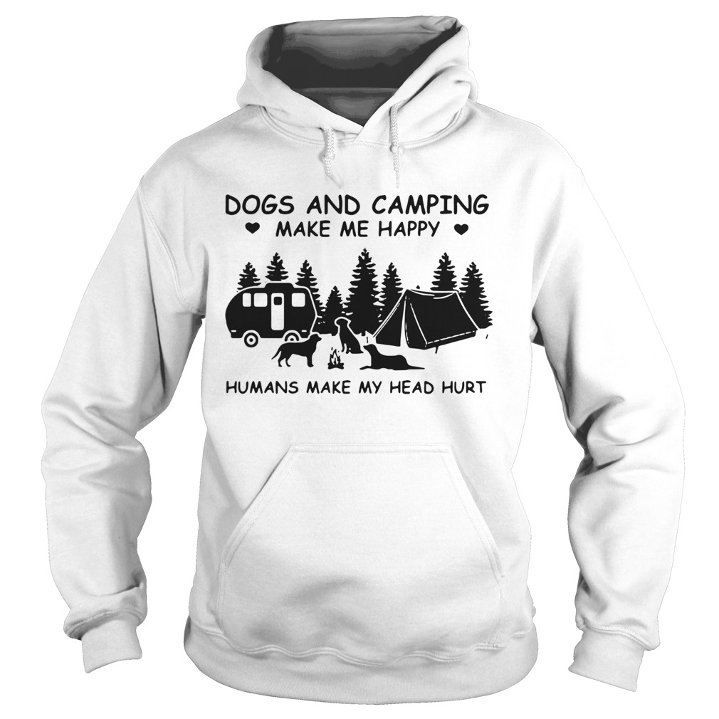 Nice Dogs And Camping Make Me Happy Humans Make My Head Hurt Hoodie
