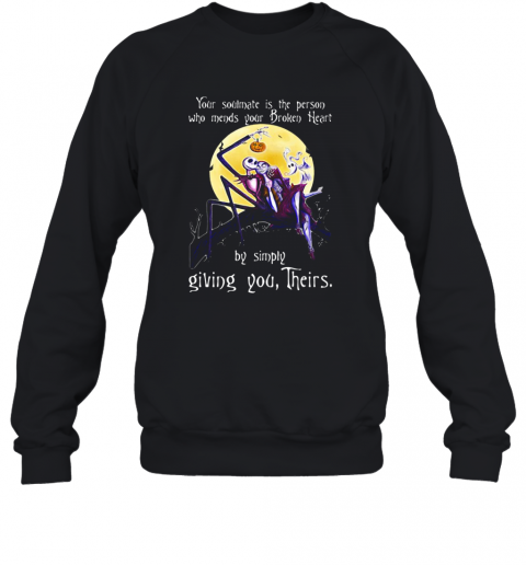 Nightmare Your Soulmate Is The Person Who Needs Your Broken Heart By Simply Giving You Their T-Shirt Unisex Sweatshirt