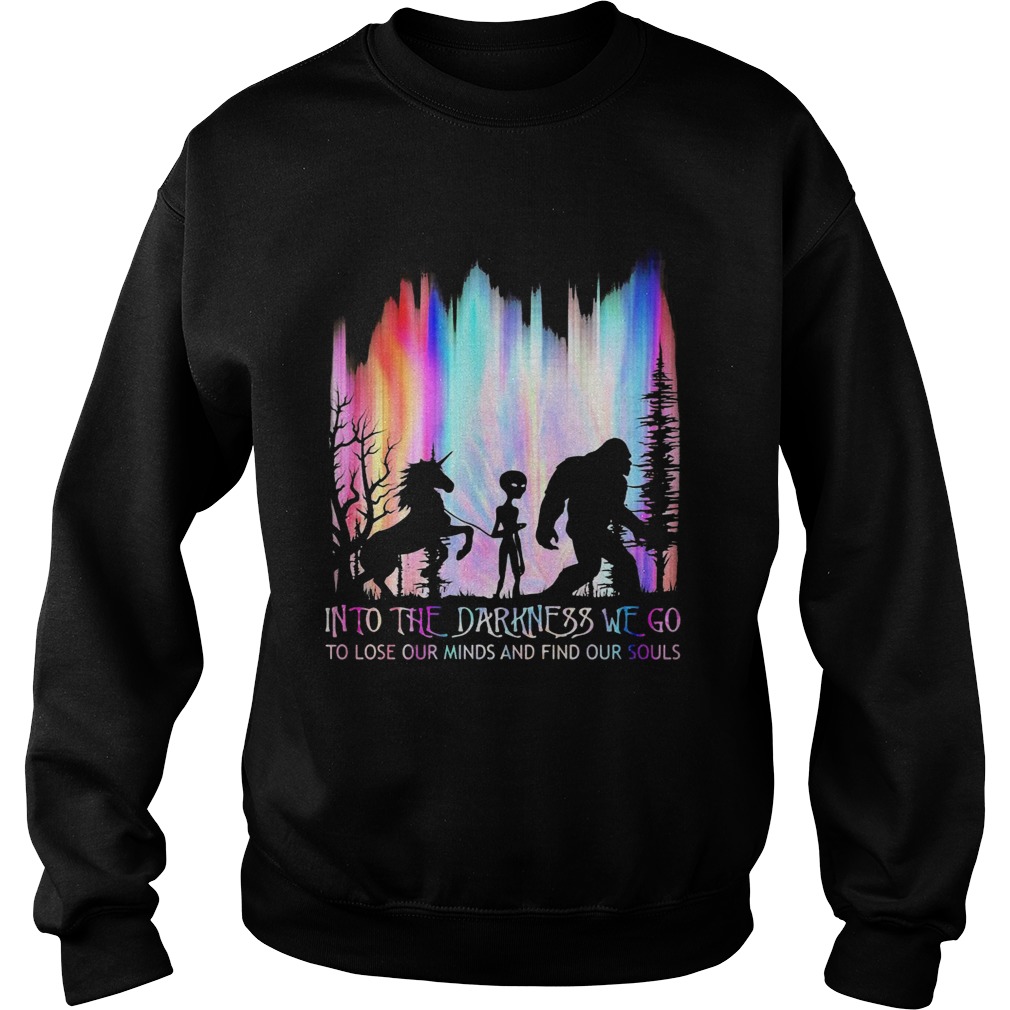 Nightmares into the darkness we go to lose our minds and find our souls Sweatshirt