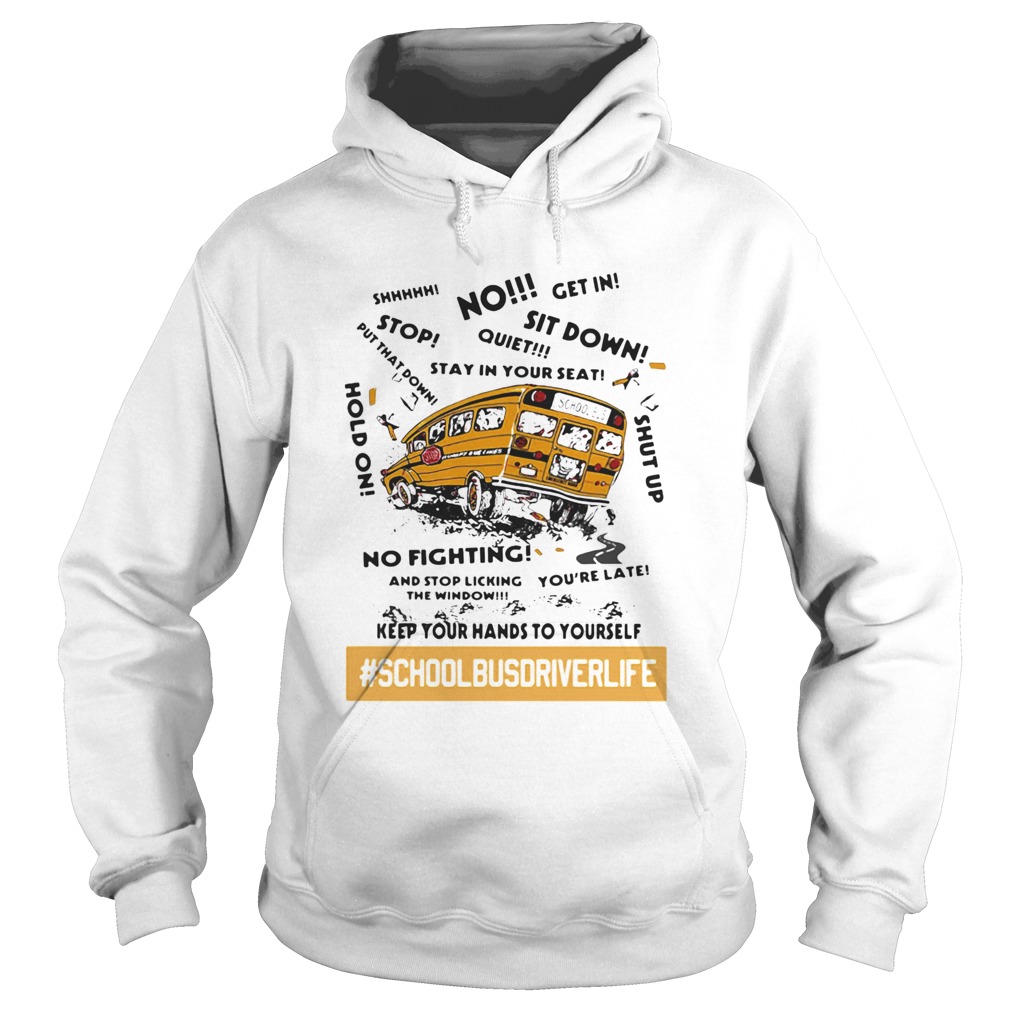 No sit down stay in your seat no fighting school bus driver life Hoodie