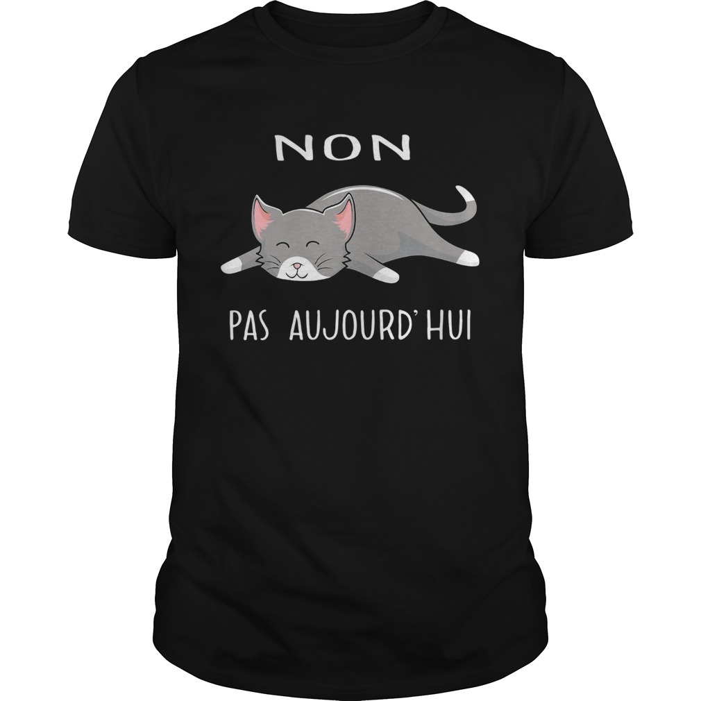 Non Pas Aujourd Hui shirt