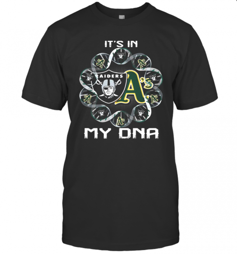 Oakland Raiders And Oakland Athletics It'S In My Dna T-Shirt