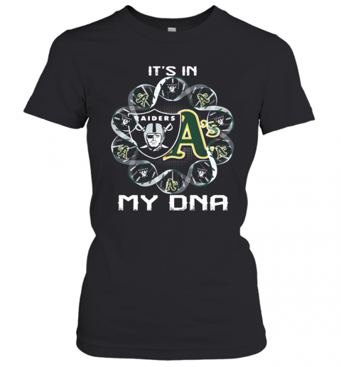 Oakland Raiders And Oakland Athletics It'S In My Dna T-Shirt Classic Women's T-shirt