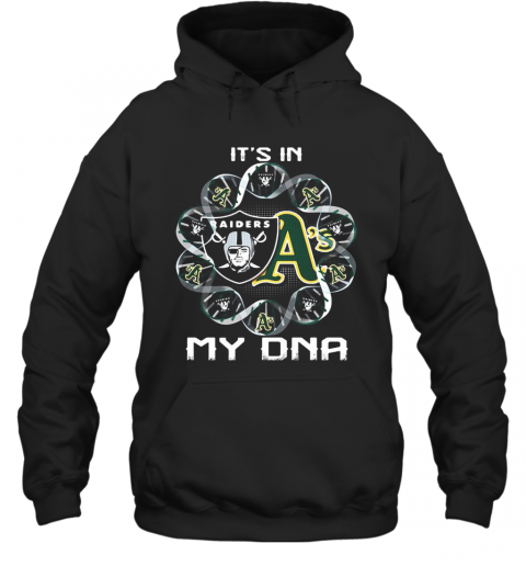 Oakland Raiders And Oakland Athletics It'S In My Dna T-Shirt Unisex Hoodie