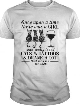 Once Upon A Time There Was A Girl Who Really Loved Cats And Tattoos And Drank A Lot That Was Me The