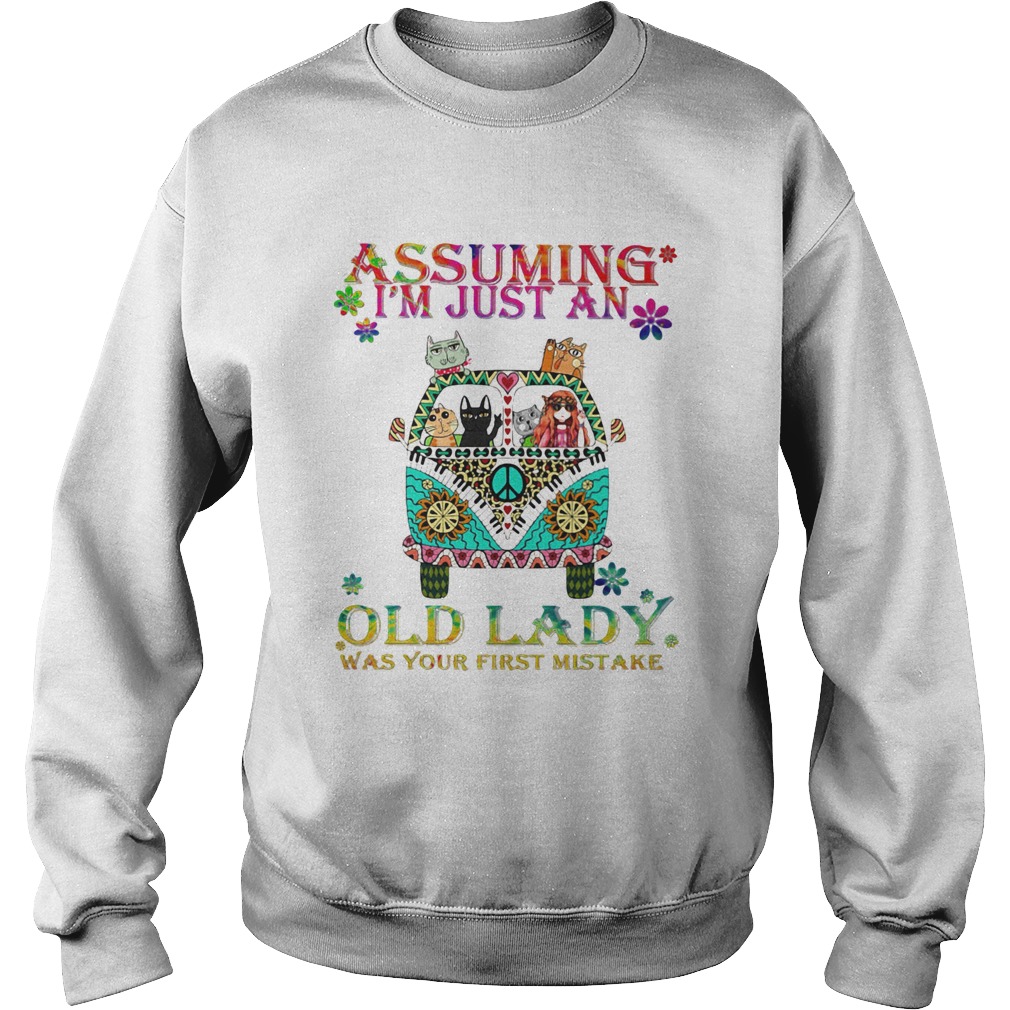 Peace bus cats assuming im just an old lady was your first mistake Sweatshirt