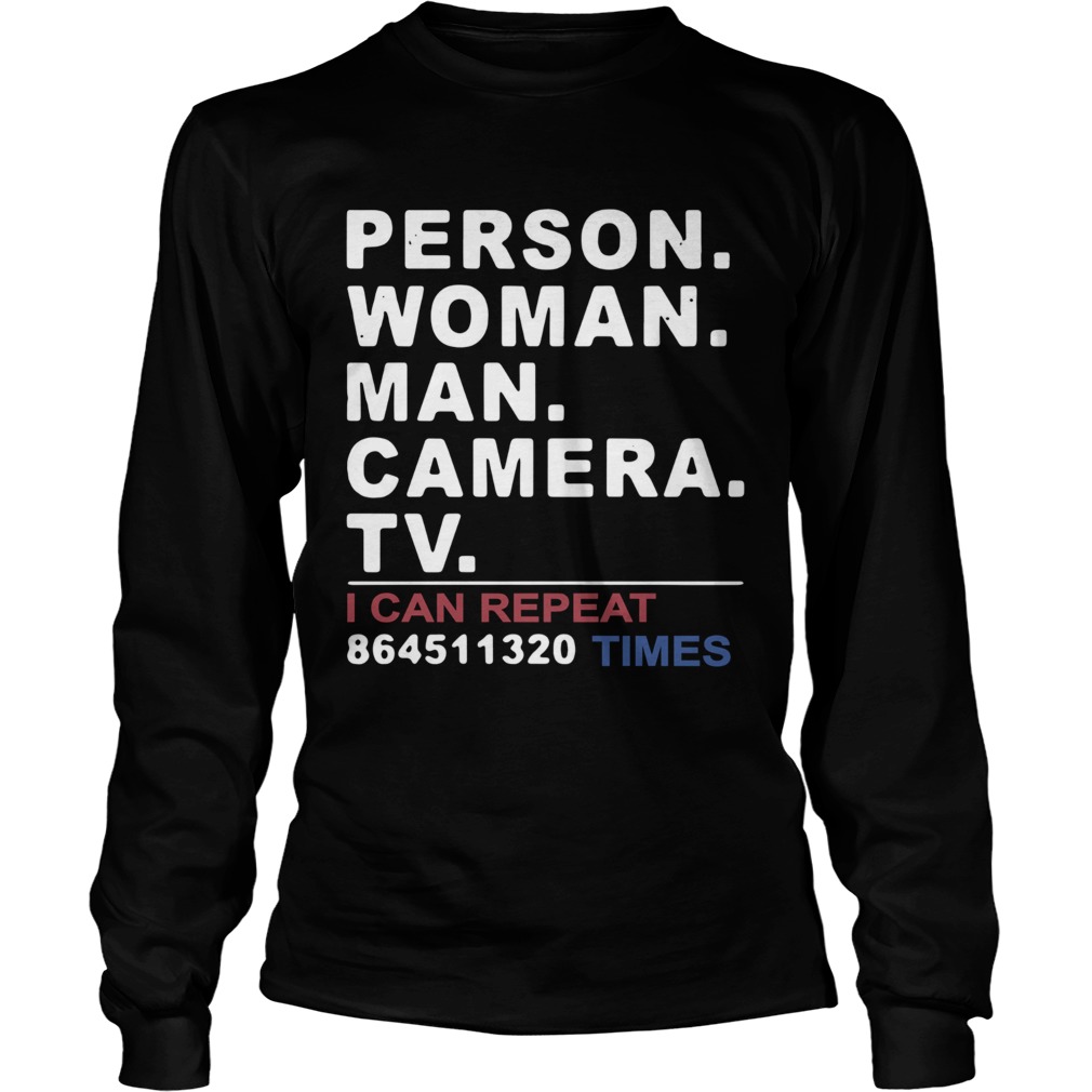 Person woman man camera TV funny trump 2020 cognitive test tee Long Sleeve