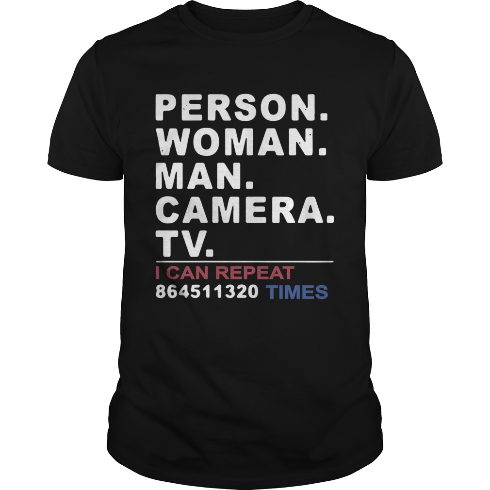Person woman man camera TV funny trump 2020 cognitive test tee shirt