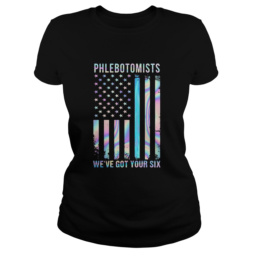 Phlebotomists Were Got Your Six American Flag Independence Day Classic Ladies