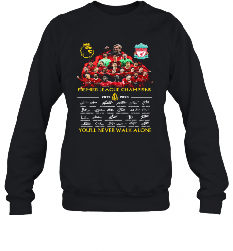 Premier League Champions 2019 2020 Liverpool Football Club You'Ll Never Walk Alone Signatures T-Shirt Unisex Sweatshirt