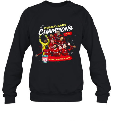 Premier League Champions 2019 2020 Liverpool Football Club You'Ll Never Walk Alone T-Shirt Unisex Sweatshirt