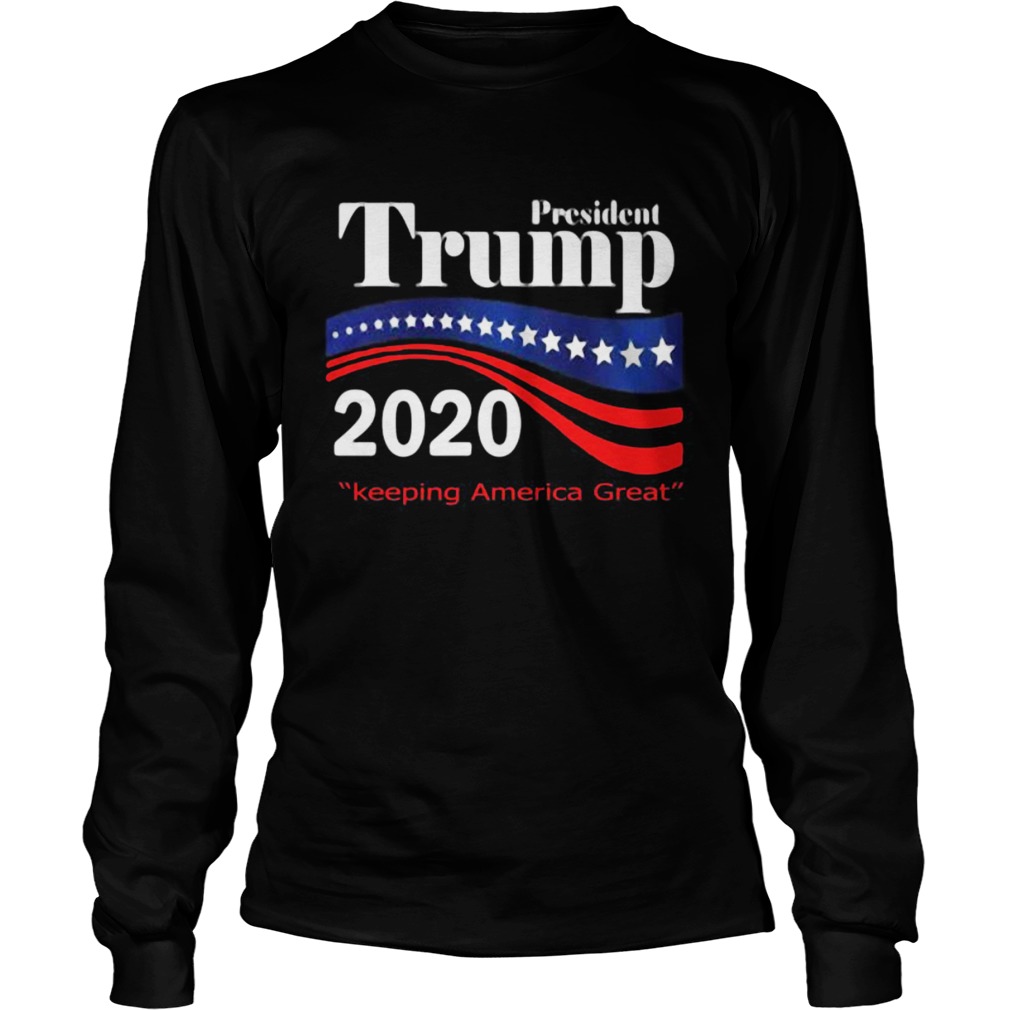 President donald trump 2020 keeping america great Long Sleeve
