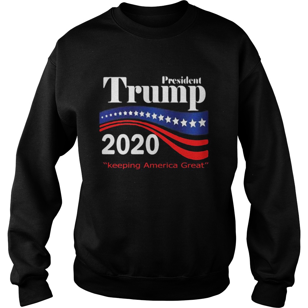 President donald trump 2020 keeping america great Sweatshirt