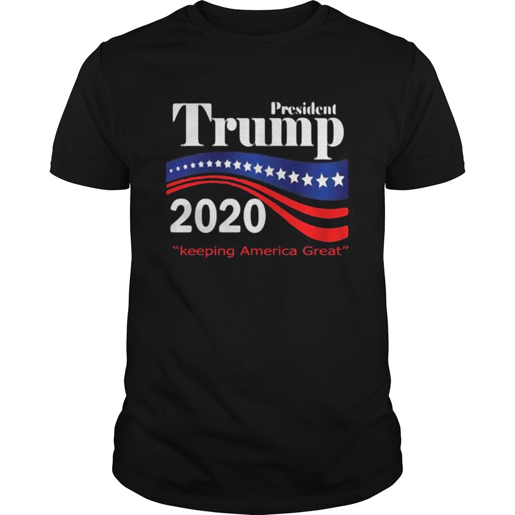 President donald trump 2020 keeping america great shirt