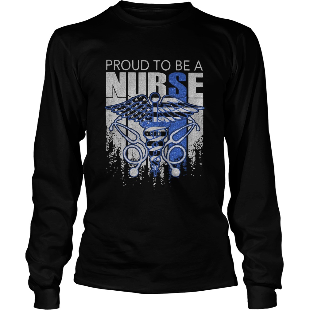 Proud to be a nurse american flag independence day Long Sleeve