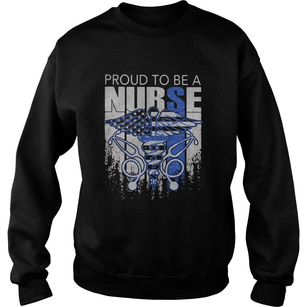 Proud to be a nurse american flag independence day Sweatshirt