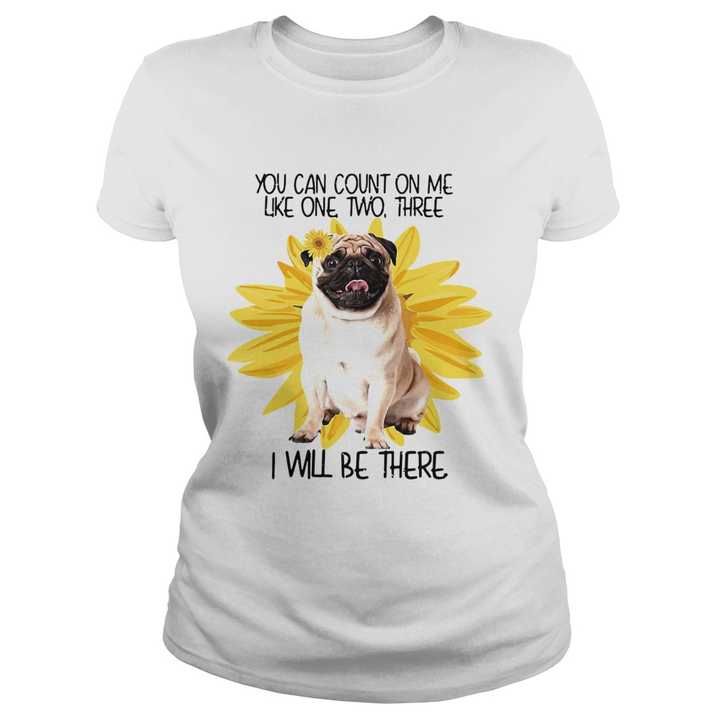 Pug Dog You Can Count On Me Like One Two Three I Will Be There Classic Ladies