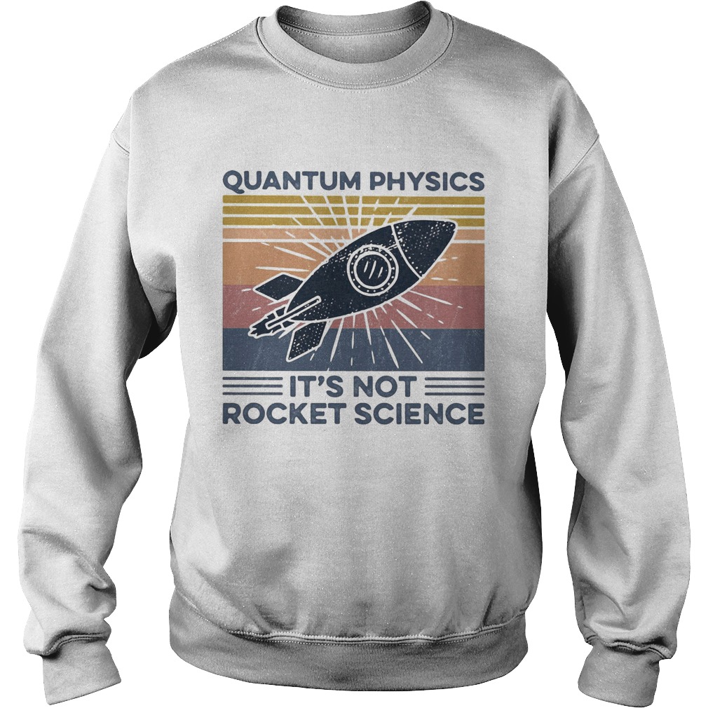 Quantum physics its not rocket science vintage retro Sweatshirt