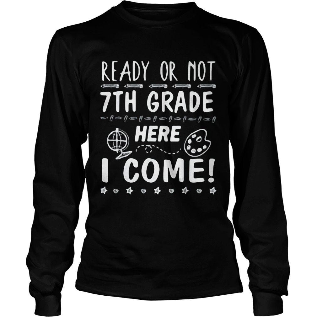 Ready or not 7th grade here i come Long Sleeve