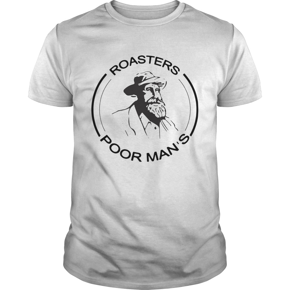 Roasters Poor Mans shirt