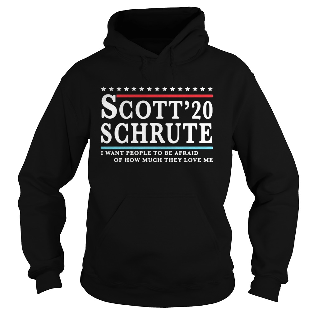 Scott 20 Schrute I want people to be afraid of how much they love me Hoodie