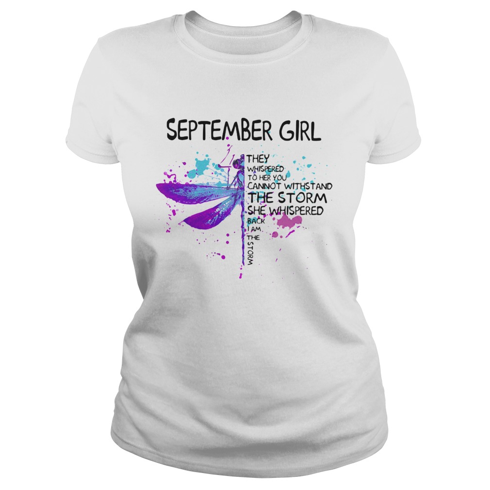 September girl They whispered to her you cannot with stand the storm she whispered back I am the st Classic Ladies