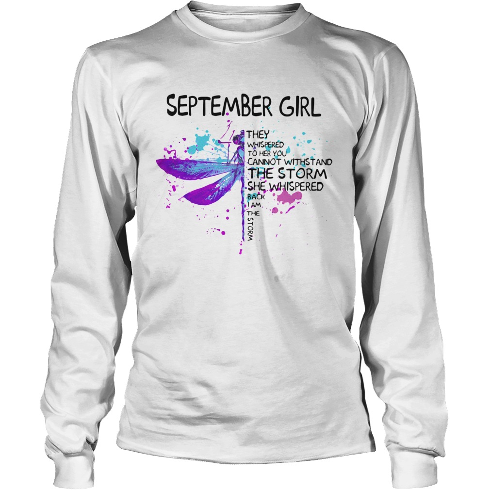 September girl They whispered to her you cannot with stand the storm she whispered back I am the st Long Sleeve